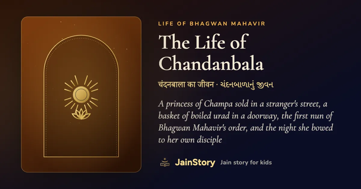 The Life of Chandanbala: a Jain story for kids from the Life of Bhagwan Mahavir collection